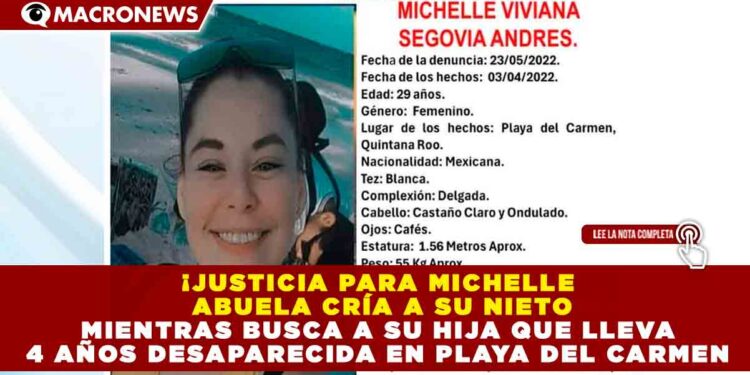 ¡JUSTICIA PARA MICHELLE! ABUELA CRÍA A SU NIETO MIENTRAS BUSCA A SU HIJA QUE LLEVA 4 AÑOS DESAPARECIDA EN PLAYA DEL CARMEN