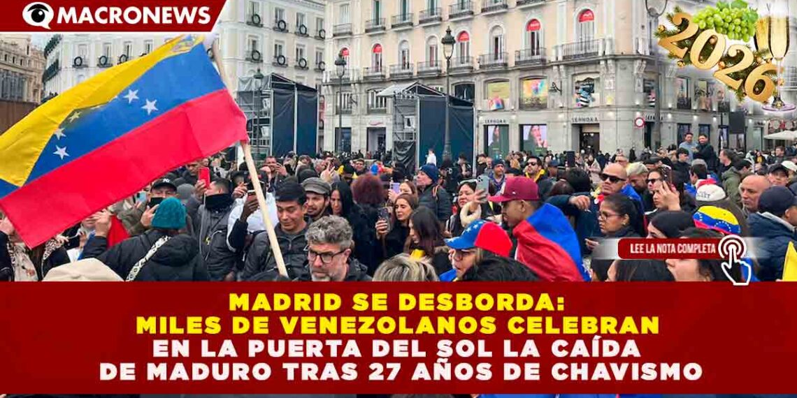 MADRID SE DESBORDA: MILES DE VENEZOLANOS CELEBRAN EN LA PUERTA DEL SOL LA CAÍDA DE MADURO TRAS 27 AÑOS DE CHAVISMO