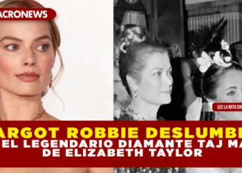 MARGOT ROBBIE DESLUMBRA CON EL LEGENDARIO DIAMANTE TAJ MAHAL DE ELIZABETH TAYLOR
