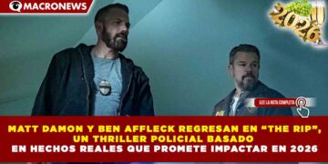 MATT DAMON Y BEN AFFLECK REGRESAN EN “THE RIP”, UN THRILLER POLICIAL BASADO EN HECHOS REALES QUE PROMETE IMPACTAR EN 2026