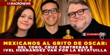 MEXICANOS AL GRITO DE OSCAR: DEL TORO, CRUZ CONTRERAS E IVEL HERNÁNDEZ VAN POR LA ESTATUILLA