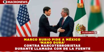 TENSIÓN DIPLOMÁTICA: MARCO RUBIO EXIGE RESULTADOS TANGIBLES CONTRA EL NARCOTERRORISMO EN LLAMADA DE ALTO NIVEL CON MÉXICO