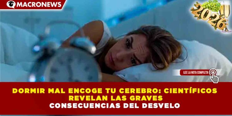 DORMIR MAL ENCOGE TU CEREBRO: CIENTÍFICOS REVELAN LAS GRAVES CONSECUENCIAS DEL DESVELO