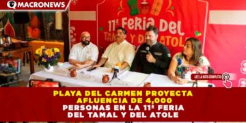 PLAYA DEL CARMEN PROYECTA AFLUENCIA DE 4,000 PERSONAS EN LA 11ª FERIA DEL TAMAL Y DEL ATOLE