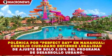 POLÉMICA POR «PERFECT DAY» EN MAHAHUAL: CONSEJO CIUDADANO DEFIENDE LEGALIDAD DE AJUSTE EN SOLO 3.19% DEL PDU
