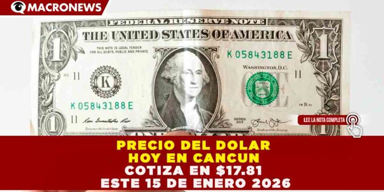 EL PESO MEXICANO SE FORTALECE: DÓLAR COTIZA EN 17.81 UNIDADES ESTE 15 DE ENERO