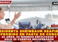 PRESIDENTA SHEINBAUM REAFIRMA COMPROMISO EN PASTA DE CONCHOS: 20 AÑOS, 65 MINEROS SEPULTADOS Y SOLO 25 CUERPOS RECUPERADOS