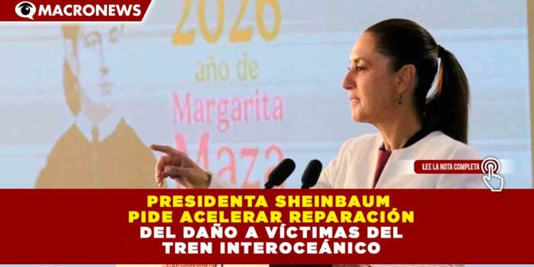 SHEINBAUM EXIGE CELERIDAD EN LA REPARACIÓN DEL DAÑO PARA LAS VÍCTIMAS DEL TREN INTEROCEÁNICO TRAS TRÁGICO ACCIDENTE CON SALDO DE 14 FALLECIDOS