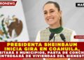 PRESIDENTA SHEINBAUM INICIA GIRA EN COAHUILA, VISITARÁ 5 MUNICIPIOS, PASTA DE CONCHOS Y ENTREGARÁ DE VIVIENDAS DEL BIENESTAR
