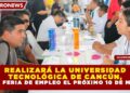 REALIZARÁ LA UNIVERSIDAD TECNOLÓGICA DE CANCÚN, MEGA FERIA DE EMPLEO EL PRÓXIMO 10 DE MARZO