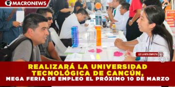 REALIZARÁ LA UNIVERSIDAD TECNOLÓGICA DE CANCÚN, MEGA FERIA DE EMPLEO EL PRÓXIMO 10 DE MARZO