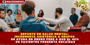 REPUNTE EN SALUD MENTAL: INCREMENTA ASISTENCIA A GRUPOS DE AYUDA EN ENERO PESE A QUE EL 40% DE PACIENTES PRESENTA RECAÍDAS