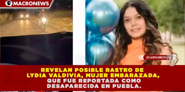 ALERTA POR DESAPARICIÓN DE LYDIA VALDIVIA: GEOLOCALIZACIÓN DETECTA RASTRO A 130 KILÓMETROS DEL ÚLTIMO AVISTAMIENTO