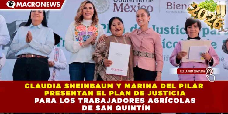 CLAUDIA SHEINBAUM Y MARINA DEL PILAR PRESENTAN EL PLAN DE JUSTICIA PARA LOS TRABAJADORES AGRÍCOLAS DE SAN QUINTÍN