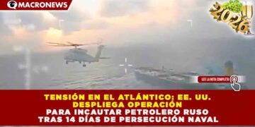 TENSIÓN EN EL ATLÁNTICO: EE. UU. DESPLIEGA OPERACIÓN PARA INCAUTAR PETROLERO RUSO TRAS 14 DÍAS DE PERSECUCIÓN NAVAL