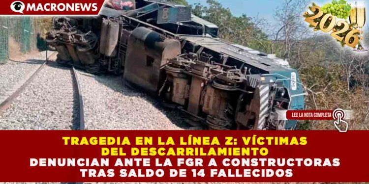 TRAGEDIA EN LA LÍNEA Z: VÍCTIMAS DEL DESCARRILAMIENTO DENUNCIAN ANTE LA FGR A CONSTRUCTORAS TRAS SALDO DE 14 FALLECIDOS