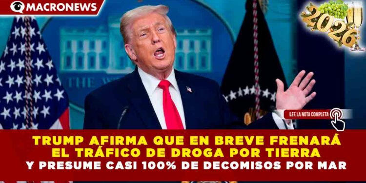 TRUMP AFIRMA QUE EN BREVE FRENARÁ EL TRÁFICO DE DROGA POR TIERRA Y PRESUME CASI 100% DE DECOMISOS POR MAR