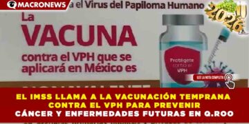 EL IMSS LLAMA A LA VACUNACIÓN TEMPRANA CONTRA EL VPH PARA PREVENIR CÁNCER Y ENFERMEDADES FUTURAS EN QUINTANA ROO