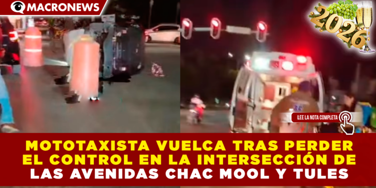MOTOTAXISTA VUELCA TRAS PERDER EL CONTROL EN LA INTERSECCIÓN DE LAS AVENIDAS CHAC MOOL Y TULES