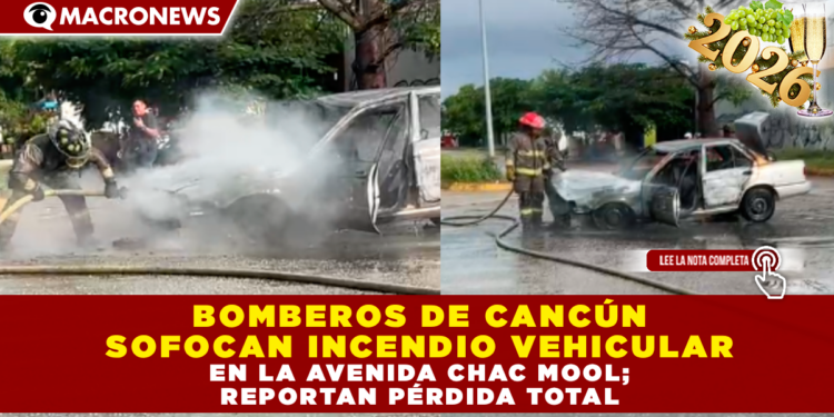 BOMBEROS DE CANCÚN SOFOCAN INCENDIO VEHICULAR EN LA AVENIDA CHAC MOOL; REPORTAN PÉRDIDA TOTAL
