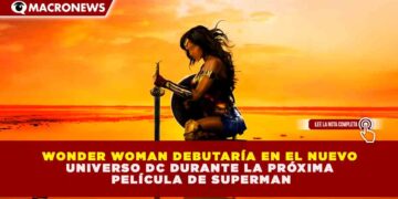 DC STUDIOS EXPANDE SU UNIVERSO: JAMES GUNN PROYECTA EL DEBUT DE LA NUEVA WONDER WOMAN EN LA SECUELA DE SUPERMAN CON UNA INVERSIÓN ESTRATÉGICA EN TALENTO JOVEN