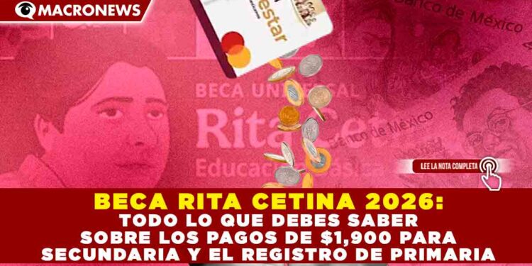 BECA RITA CETINA 2026: TODO LO QUE DEBES SABER SOBRE LOS PAGOS DE $1,900 PARA SECUNDARIA Y EL REGISTRO DE PRIMARIA.