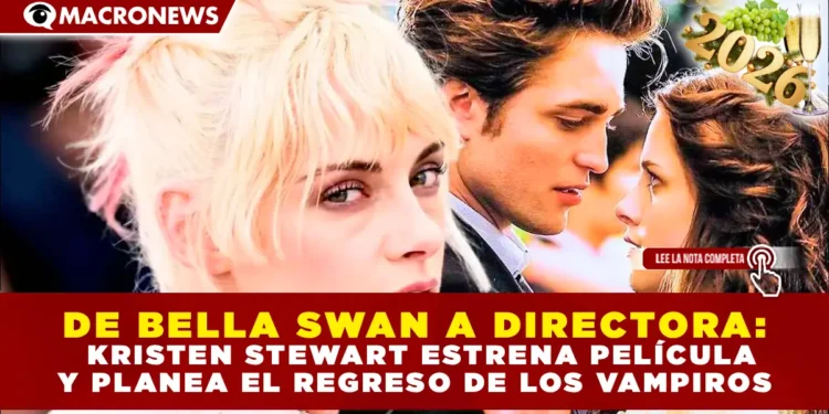 DE BELLA SWAN A DIRECTORA: KRISTEN STEWART ESTRENA PELÍCULA Y PLANEA EL REGRESO DE LOS VAMPIROS