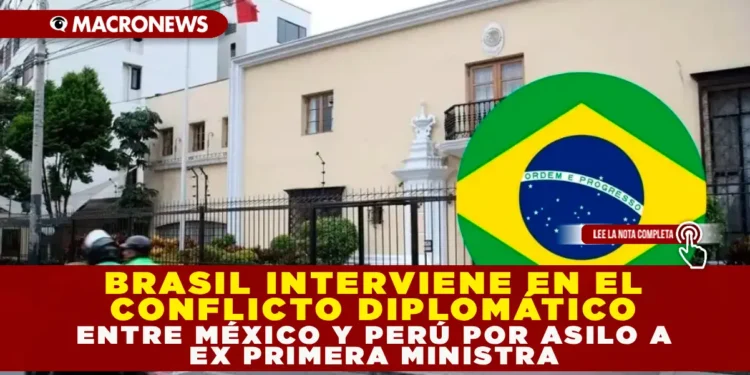 BRASIL INTERVIENE EN EL CONFLICTO DIPLOMÁTICO ENTRE MÉXICO Y PERÚ POR ASILO A EX PRIMERA MINISTRA