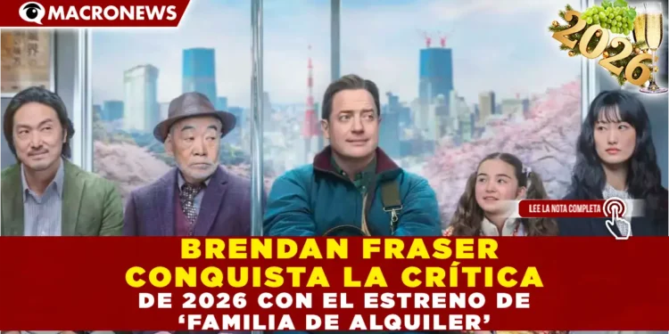 BRENDAN FRASER CONQUISTA LA CRÍTICA DE 2026 CON EL ESTRENO DE ‘FAMILIA DE ALQUILER’