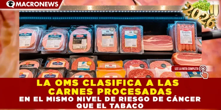 LA OMS CLASIFICA A LAS CARNES PROCESADAS EN EL MISMO NIVEL DE RIESGO DE CÁNCER QUE EL TABACO