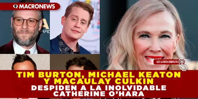 TIM BURTON, MICHAEL KEATON Y MACAULAY CULKIN DESPIDEN A LA INOLVIDABLE CATHERINE O’HARA