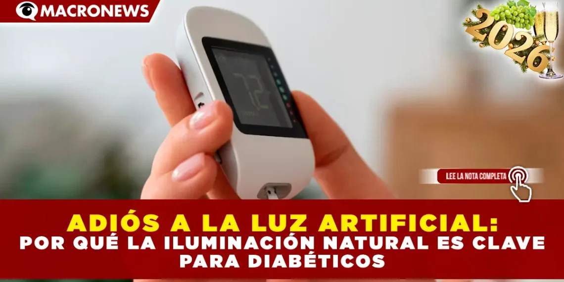 ADIÓS A LA LUZ ARTIFICIAL: POR QUÉ LA ILUMINACIÓN NATURAL ES CLAVE PARA DIABÉTICOS