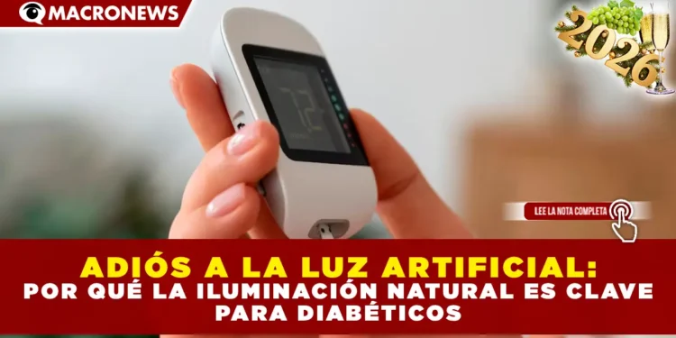 ADIÓS A LA LUZ ARTIFICIAL: POR QUÉ LA ILUMINACIÓN NATURAL ES CLAVE PARA DIABÉTICOS
