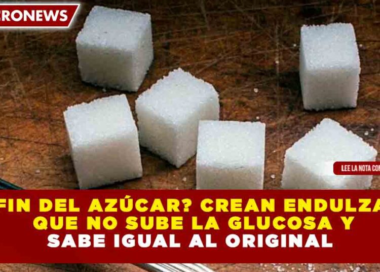 ¿EL FIN DEL AZÚCAR? CREAN ENDULZANTE QUE NO SUBE LA GLUCOSA Y SABE IGUAL AL ORIGINAL