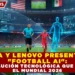 FIFA Y LENOVO PRESENTAN «FOOTBALL AI»: LA REVOLUCIÓN TECNOLÓGICA QUE DEFINIRÁ EL MUNDIAL 2026