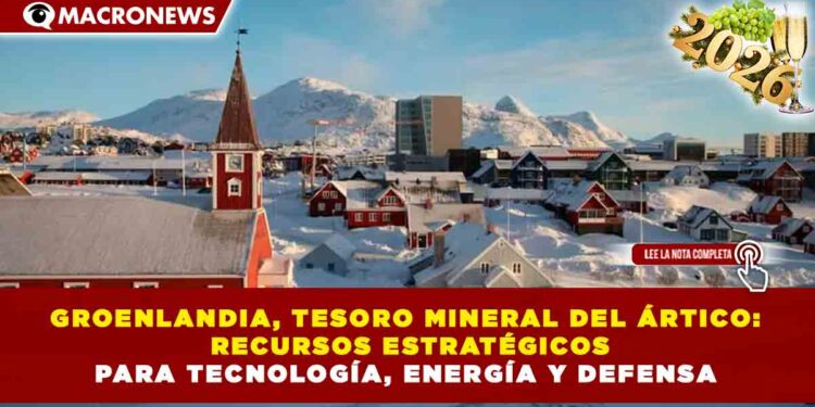 GROENLANDIA, TESORO MINERAL DEL ÁRTICO: RECURSOS ESTRATÉGICOS PARA TECNOLOGÍA, ENERGÍA Y DEFENSA