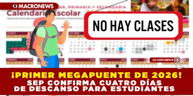 ¡PRIMER MEGAPUENTE DE 2026! SEP CONFIRMA CUATRO DÍAS DE DESCANSO PARA ESTUDIANTES
