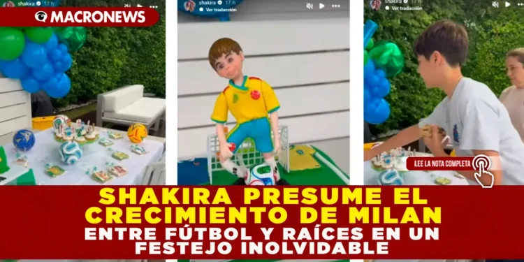 SHAKIRA PRESUME EL CRECIMIENTO DE MILAN ENTRE FÚTBOL Y RAÍCES EN UN FESTEJO INOLVIDABLE