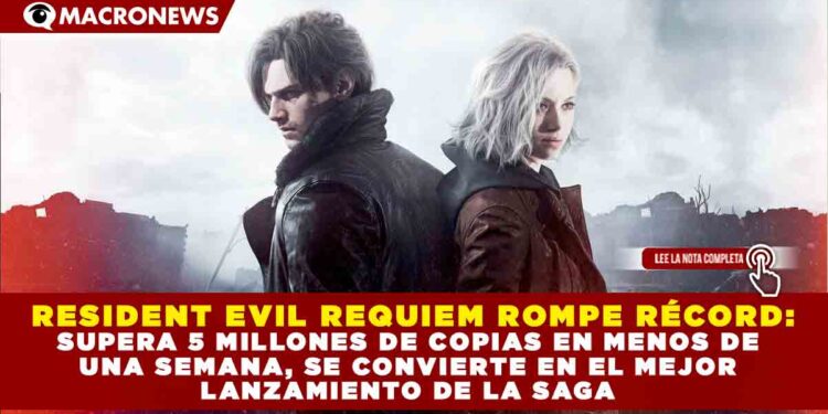 RESIDENT EVIL REQUIEM ROMPE RÉCORD: SUPERA LOS 5 MILLONES DE COPIAS EN MENOS DE UNA SEMANA Y SE CONVIERTE EN EL MEJOR LANZAMIENTO DE LA SAGA