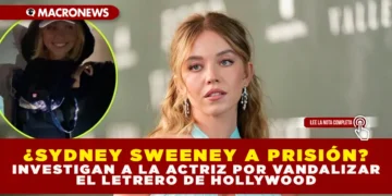 ¿SYDNEY SWEENEY A PRISIÓN? INVESTIGAN A LA ACTRIZ POR VANDALIZAR EL LETRERO DE HOLLYWOOD