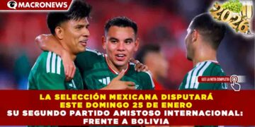    LA SELECCIÓN MEXICANA DISPUTARÁ  ESTE DOMINGO 25 DE ENERO SU SEGUNDO PARTIDO AMISTOSO INTERNACIONAL:  FRENTE A BOLIVIA