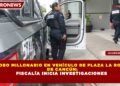 ROBO MILLONARIO EN VEHÍCULO DE PLAZA LA ROCA DE CANCÚN; FISCALÍA INICIA INVESTIGACIONES