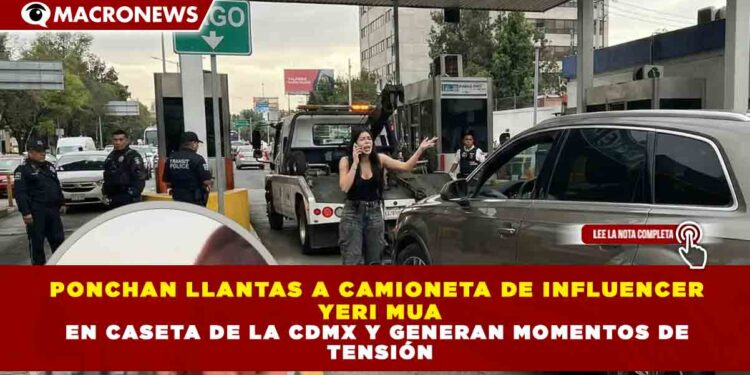 PONCHAN LLANTAS A CAMIONETA DE INFLUENCER YERI MUA EN CASETA DE LA CDMX Y GENERAN MOMENTOS DE TENSIÓN