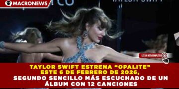TAYLOR SWIFT ESTRENA “OPALITE”  ESTE 6 DE FEBRERO DE 2026,  SEGUNDO SENCILLO MÁS ESCUCHADO DE UN  ÁLBUM CON 12 CANCIONES