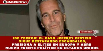 ¡DE TERROR! EL CASO JEFFREY EPSTEIN SIGUE DESTAPANDO ESCÁNDALOS, PRESIONA A ÉLITES EN EUROPA Y ABRE NUEVO FRENTE POLÍTICO EN ESTADOS UNIDOS