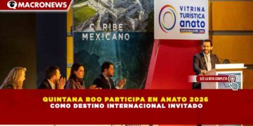 QUINTANA ROO PARTICIPA EN ANATO 2026 COMO DESTINO INTERNACIONAL INVITADO