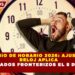 CAMBIO DE HORARIO 2026: AJUSTE DE  RELOJ APLICA  EN 5 ESTADOS FRONTERIZOS EL 8 DE MARZO
