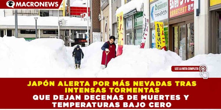 JAPÓN ALERTA POR MÁS NEVADAS TRAS  INTENSAS TORMENTAS  QUE DEJAN DECENAS DE MUERTES Y  TEMPERATURAS BAJO CERO