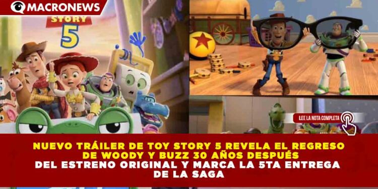 NUEVO TRÁILER DE TOY STORY 5 REVELA EL REGRESO DE WOODY Y BUZZ 30 AÑOS DESPUÉS DEL ESTRENO ORIGINAL Y MARCA LA 5TA ENTREGA DE LA SAGA