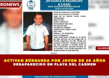 ACTIVAN BÚSQUEDA POR JOVEN DE 29 AÑOS DESAPARECIDO EN PLAYA DEL CARMEN